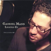 Gabriel Mann, CD entitled, Lighted Up - Live in Studio EP