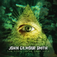 John Gilmour Smith, CD titled, The Story We've Been Told
