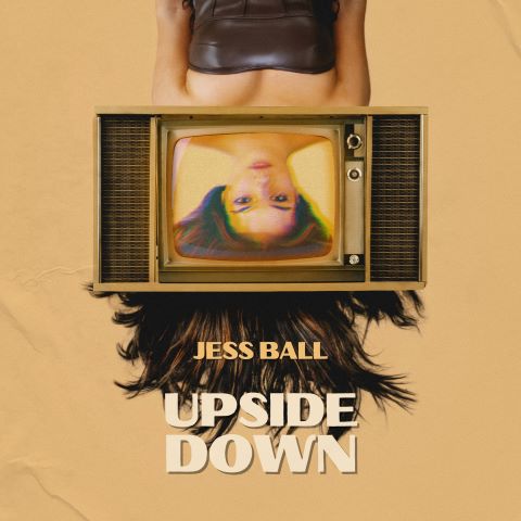 Jess Ball, song titled, Upside Down