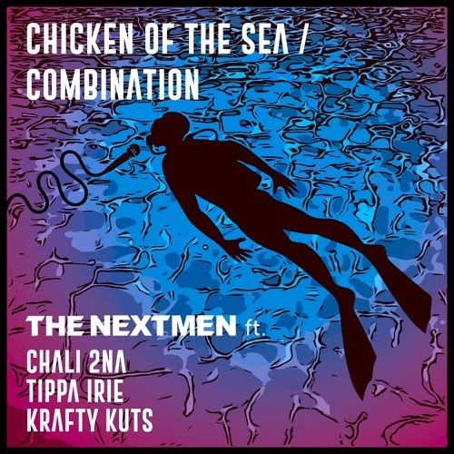 The Nextmen, song titled, Chicken Of The Sea ft. Chali 2Na and Tippa