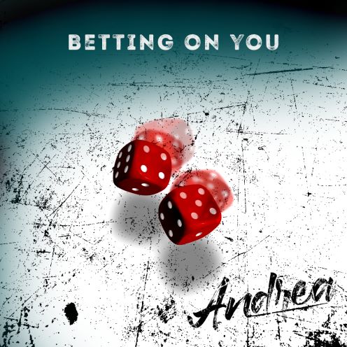 Andrea, song titled, Betting On You