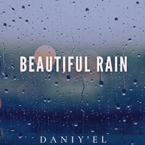 Daniy'el, song titled, Beautiful Rain
