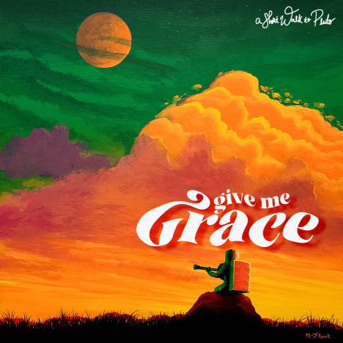 A Short Walk to Pluto, song titled, Give Me Grace