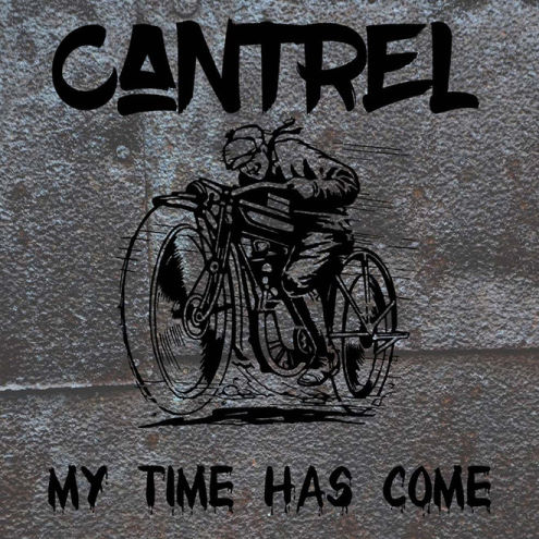 Cantrel, song titled, My Time Has Come