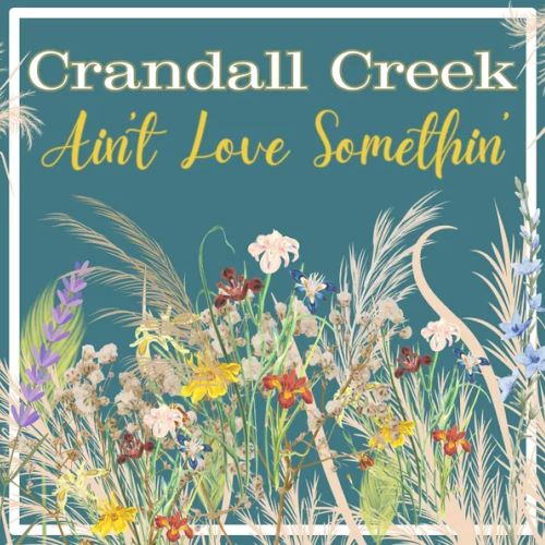 Crandall Creek, song titled, Ain't Love Somethin