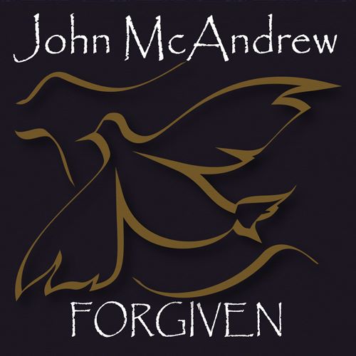 John McAndrew, CD titled, Forgiven