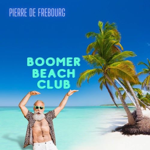Pierre de Frebourg, song titled, Boomer Beach Club