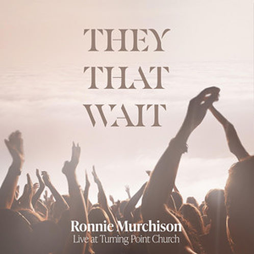 Ronnie Murchison, song titled, They That Wait