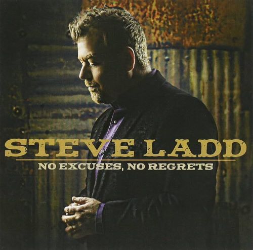 Steve Ladd, CD titled, No Excuses No Regrets