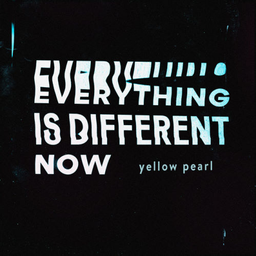 Yellow Pearl, song titled, Everything Is Different Now