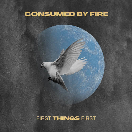Consumed By Fire, song titled, First Things First