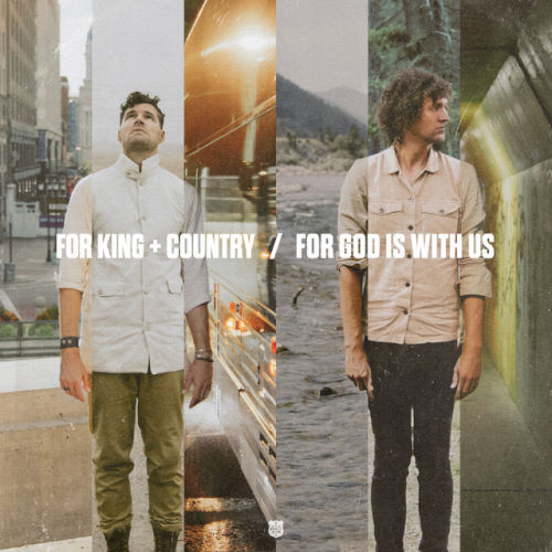 for KING and COUNTRY, song titled, For God Is With Us