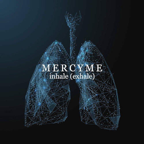 MercyMe, CD titled, Inhale Exhale
