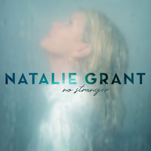 Natalie Grant, song titled, No Stranger