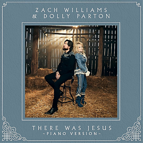 Zach Williams, song titled, There Was Jesus ft. Dolly Parton