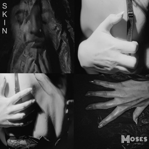 Moses, song titled, Skin
