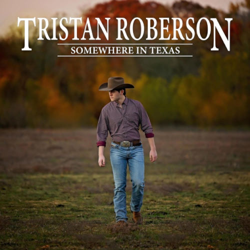 Tristan Roberson, song titled, Somewhere In Texas