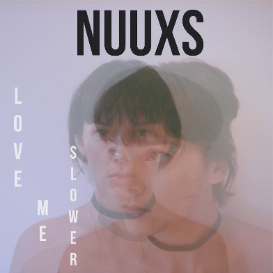 Nuuxs, Song titled, Love Me Slower