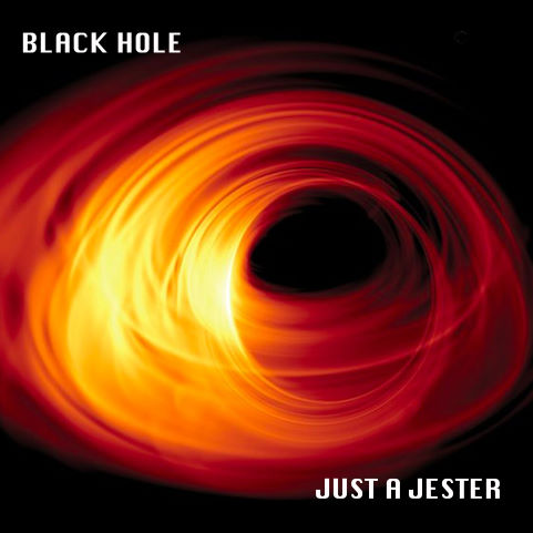 Just A Jester, song titled, Black Hole