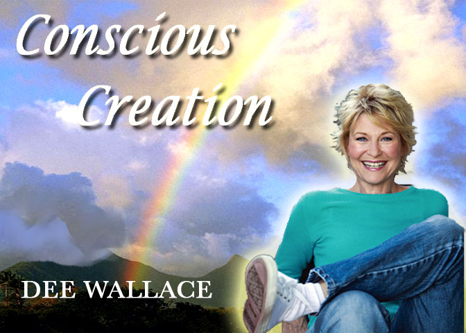 Conscious Creation with Dee Wallace