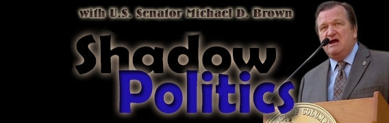 Shadow Politics with Senator Michael D Brown