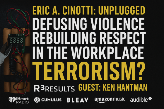 Eric A Cinotti Unplugged - Defusing Violence - Rebuilding Respect in the Workplace