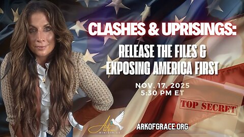 Clashes And Uprisings, Release The Files, and Exposing America First