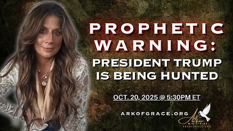 Prophetic Warning: President Trump is Being Hunted