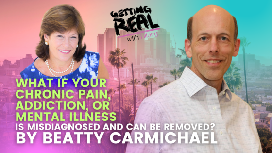 S5EP7, What If Your Chronic Pain, Addiction, or Mental Illness is Misdiagnosed and Can Be Removed with Beatty Carmichael