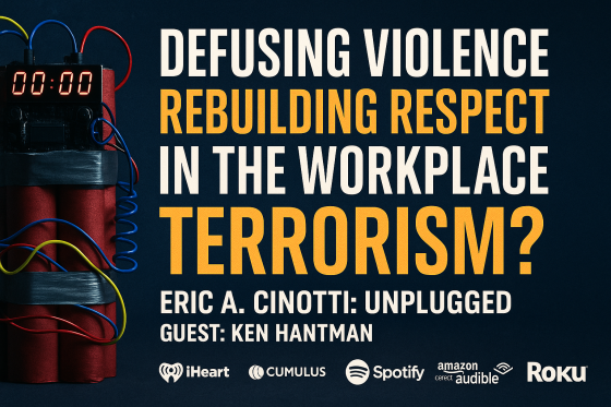 Eric A Cinotti Unplugged - Defusing Violence - Rebuilding Respect in the Workplace