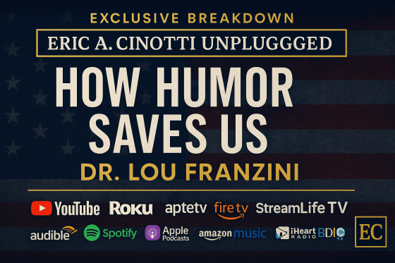 ERIC A. CINOTTI UNPLUGGED - How Humor Helps: Staying Human in a Nation Under Fire