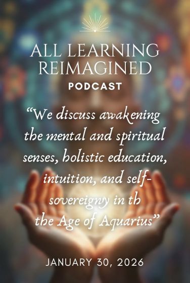 All Learning Reimagined with Teresa Songbird  Topic: Human Senses and how to awaken them