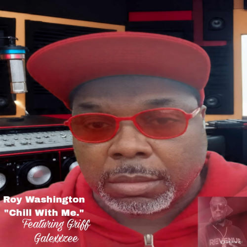 Roy Washington, song titled, Chill With Me ft. Griff Galexxzee