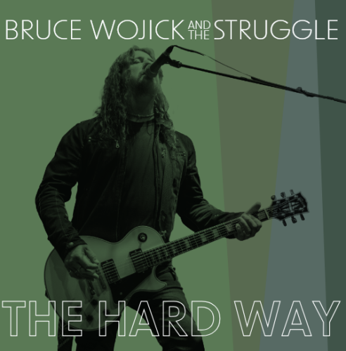 cover of Bruce Wojick and the Struggle's album "The Hard Way"