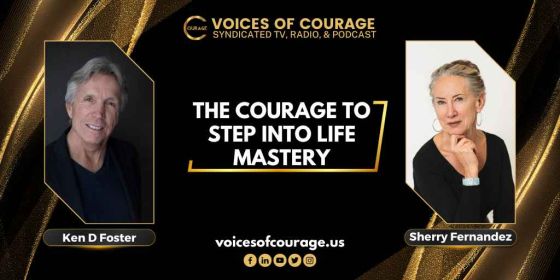 The Courage to Step Into Life Mastery with Sherry Fernandez