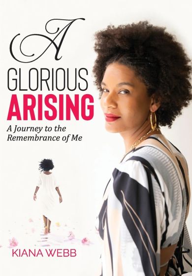 Interview Guest, Kiana Webb's Book - "A Glorious Rising"