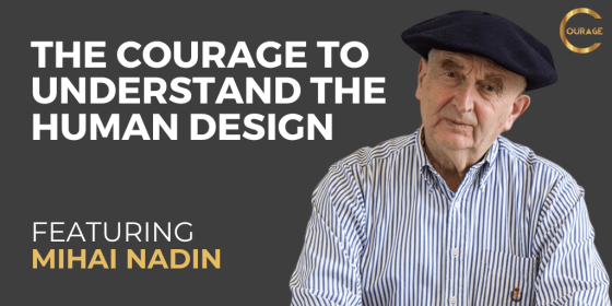 The Courage to Understand the Human Design with Mihai Nadin