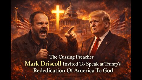 The Cussing Preacher: Mark Driscoll Invited To Speak at Trump’s Rededication Of America To God