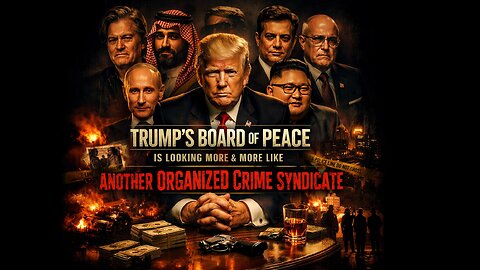 Trump's Board Of Peace Is Looking More & More Like Another Organized Crime Syndicate