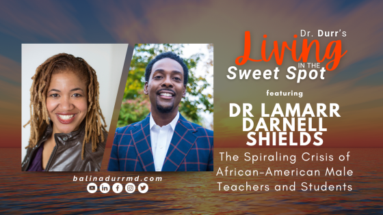 S2 E11 The Spiraling Crisis of African-American Male Teachers and Students | Dr Lamarr Darnell Shields | Balin A. Durr, 