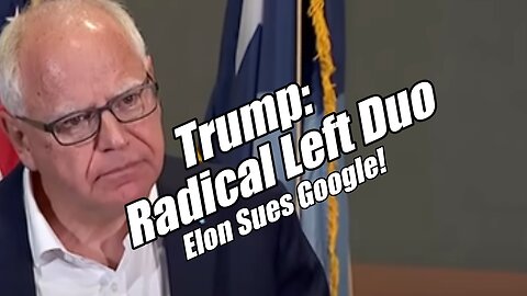 Trump: Radical Left Duo. Elon Sues Google. Lou Engle LIVE.