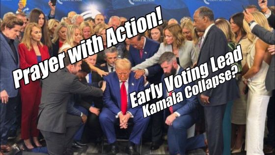 Prayers For Trump - Early Vote Lead And Kamala Collapse