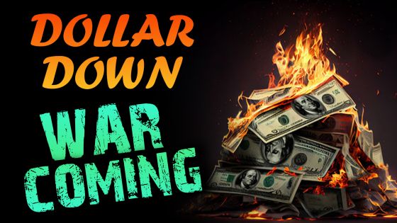 Dollar Down, War Coming