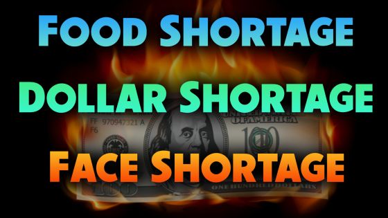 Food Shortage, Dollar Shortage, Face Shortage