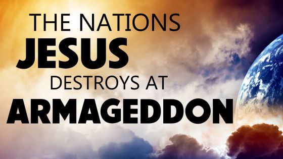 Nations Jesus Destroys at Armageddon