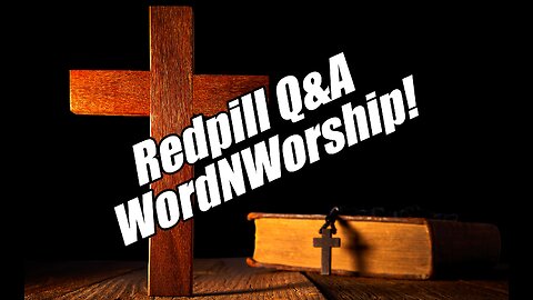 Redpill Q&A WordNWorship