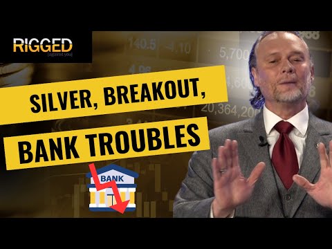 Silver Breakout And Bank Troubles