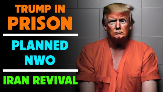 Trump In Prison, Planned NWO, Iran Revival