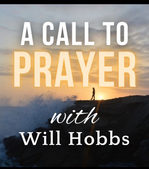 With Guest, Pastor Will Hobbs - A Call to Prayer