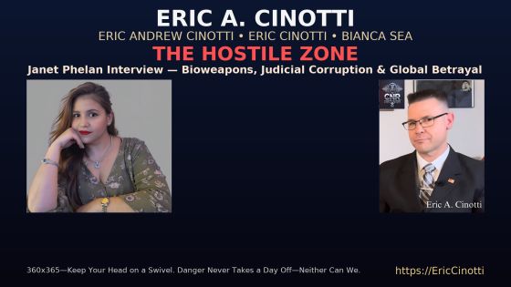 The Hostile Zone with Eric A. Cinotti, Janet Phelan Exposes Biowarfare, Judicial Corruption and Global Betrayal
